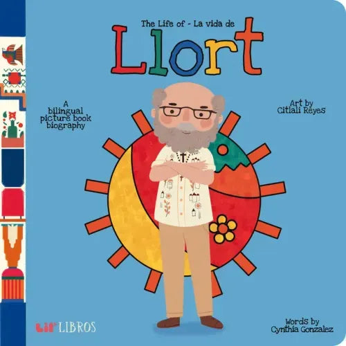 The Life of / La Vida de Llort: A Bilingual Picture Book Biography
