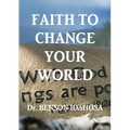 Faith To Change Your World