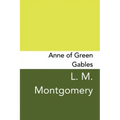 Anne of Green Gables: Original and Unabridged