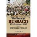 The Battle of Bussaco 27th September, 1810, Between Wellington's Anglo-Portuguese Army and the French Army Under Masséna
