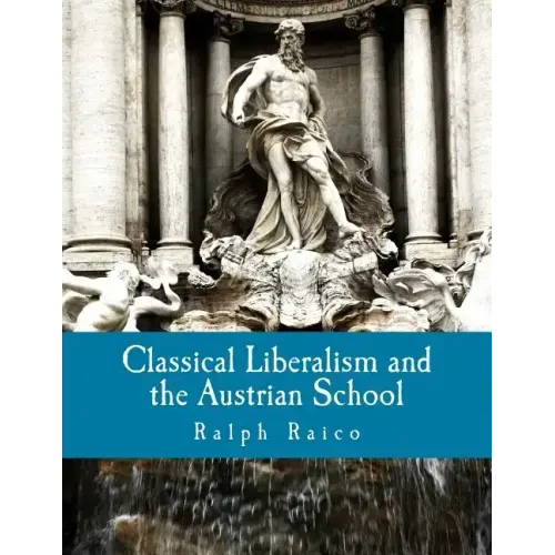 Classical Liberalism and the Austrian School (Large Print Edition)
