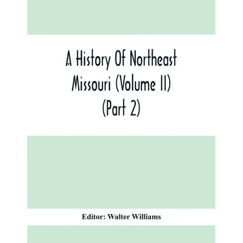 A History Of Northeast Missouri (Volume II) (Part 2)