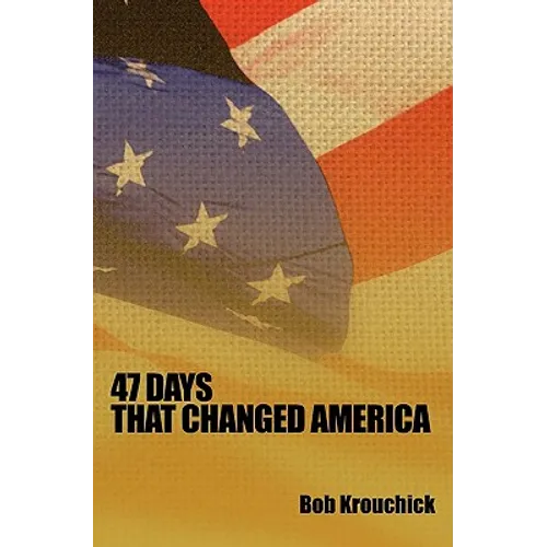 47 Days: That Changed America