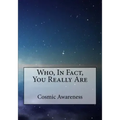 Who, In Fact, You Really Are