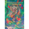 The Golden Chalice of Hunahpu: A Novel of the Spanish Attack on the Maya