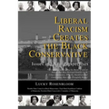 Liberal Racism Creates the Black Conservative: Issues and New Perspectives