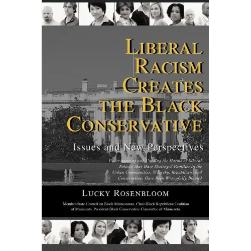 Liberal Racism Creates the Black Conservative: Issues and New Perspectives