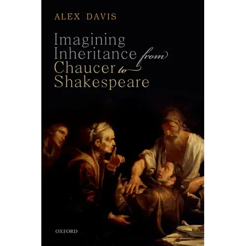 Imagining Inheritance from Chaucer to Shakespeare