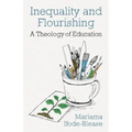Inequality and Flourishing: A Theology of Education