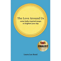 The Love Around Us: some haiku-inspired essays to brighten your day