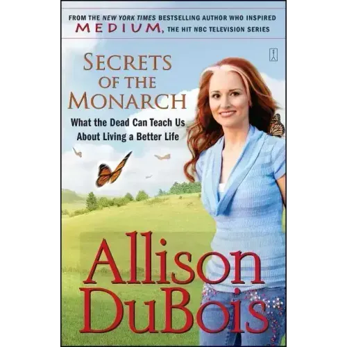 Secrets of the Monarch: What the Dead Can Teach Us about Living a Better Life