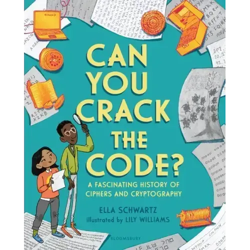 Can You Crack the Code?: A Fascinating History of Ciphers and Cryptography