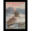 James Milton Sessions: American World War Ii Artist and Premier Brush Reporter