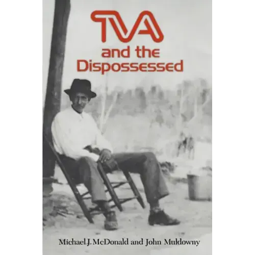 TVA and the Dispossessed: The Resettlement of Population in the Norris Dam Area