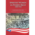 Spiritist Women in Puerto Rico (1880-1920)