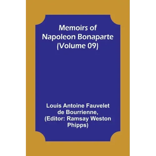 Memoirs of Napoleon Bonaparte (Volume 09)