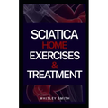 Sciatica Home Exercises & Treatment