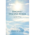 Disciple/Disciple-Maker: And Other Writings