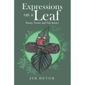 Expressions on a Leaf: Poetry, Verses, and Tiny Stories