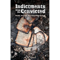 Indictments from the Convicted: Rants, Articles, Interviews and Essays
