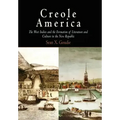 Creole America: The West Indies and the Formation of Literature and Culture in the New Republic