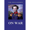 On War: All eight volumes: Biographically Annotated Edition