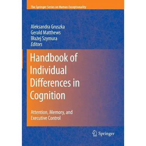 Handbook of Individual Differences in Cognition: Attention, Memory, and Executive Control