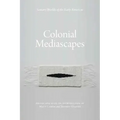 Colonial Mediascapes