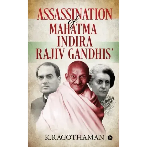 Assassination of Mahatma - Indira - Rajiv Gandhis'