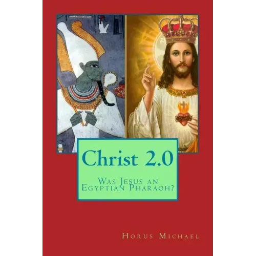 Christ 2.0: Was Jesus an Egyptian Pharaoh?