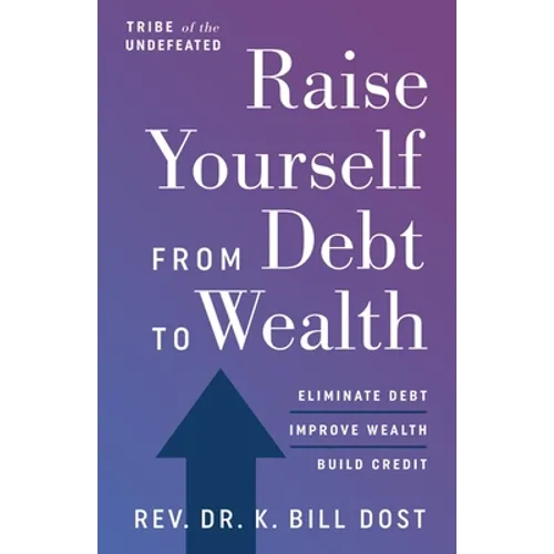 Raise Yourself From Debt to Wealth