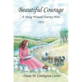 Beautiful Courage: A Young Woman's Journey West, 1852