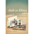 Faith in Bikinis: Politics and Leisure in the Coastal South Since the Civil War