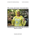 Praying Beyond the Borders: Prayers That Invite You to Spend Time with God on Behalf of Others