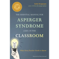 The Essential Manual for Asperger Syndrome (Asd) in the Classroom: What Every Teacher Needs to Know