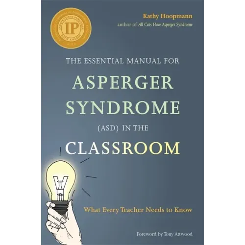 The Essential Manual for Asperger Syndrome (Asd) in the Classroom: What Every Teacher Needs to Know