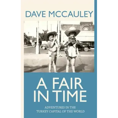 A Fair in Time: Adventures in the Turkey Capital of the World