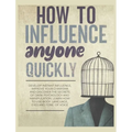 How to Influence Anyone Quickly: Develop Instant Influence, Improve your Charisma and Discover the Secrets of Dark Psychology and Manipulation. Learn
