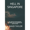 Hell in Singapore: The Loss of the Blackpool Regiment and the Sinking of HMS Yin Ping