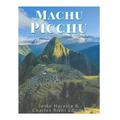 Machu Picchu: La historia y misterio de la ciudad inca