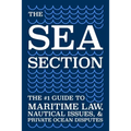 The Sea Section: The #1 Guide to Maritime Law, Nautical Issues, & Private Ocean Disputes