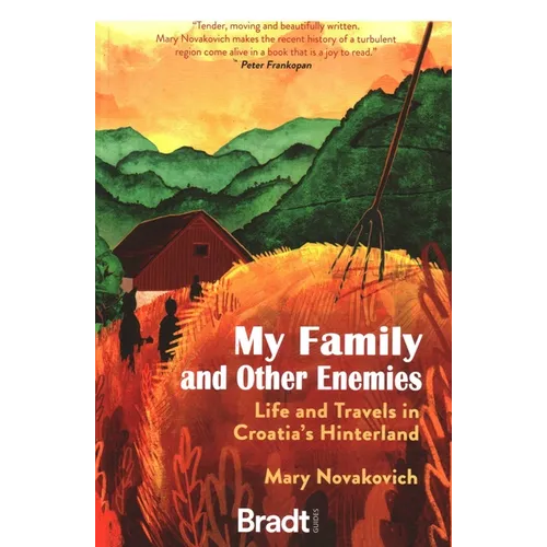 My Family and Other Enemies: Life and Travels in Croatia's Hinterland