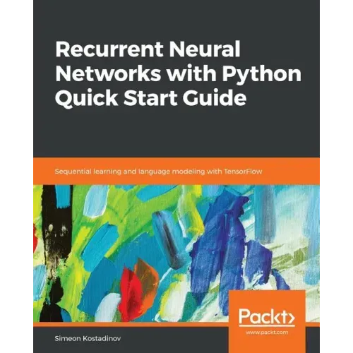 Recurrent Neural Networks with Python Quick Start Guide