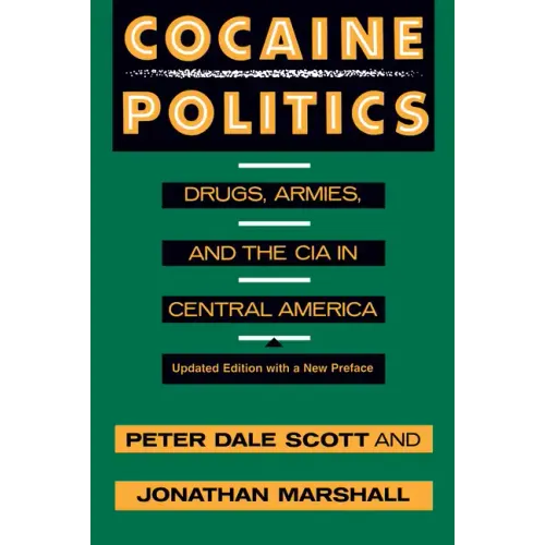 Cocaine Politics: Drugs, Armies, and the CIA in Central America, Updated Edition