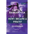 Captain Barbarossa: How I Became A Pirate?