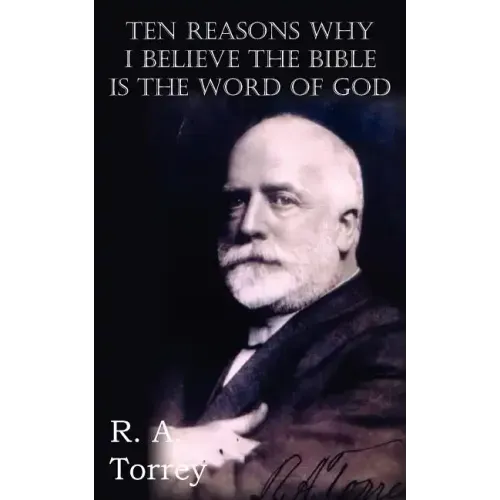 Ten Reasons Why I Believe The Bible Is The Word Of God