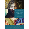Jesus, Skepticism, and the Problem of History: Criteria and Context in the Study of Christian Origins