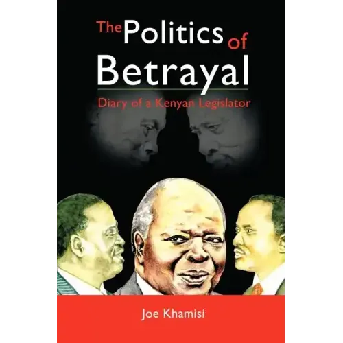 The Politics of Betrayal: Diary of a Kenyan Legislator