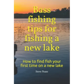 Bass fishing tips for fishing a new lake: How to find fish your first time on a new lake