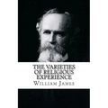 The Varieties of Religious Experience William James